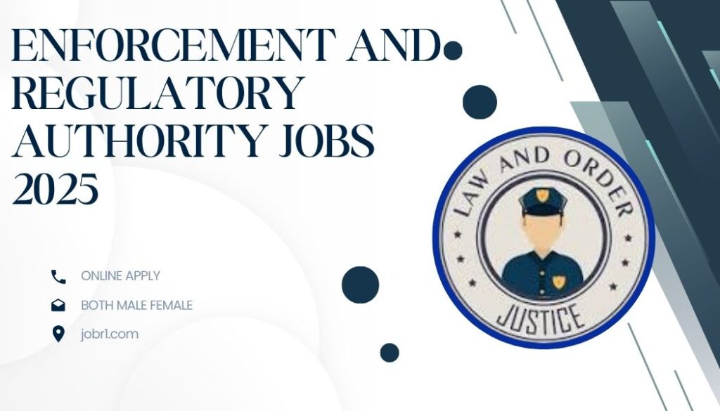 Enforcement and Regulatory Authority Jobs 2025