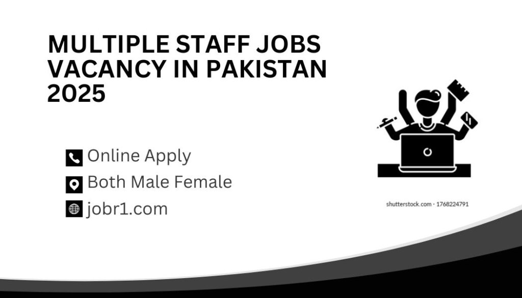 Multiple Staff Jobs Vacancy in Pakistan 2025